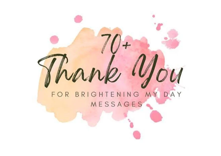 Beautiful Thank You for Brightening the Day Quotes